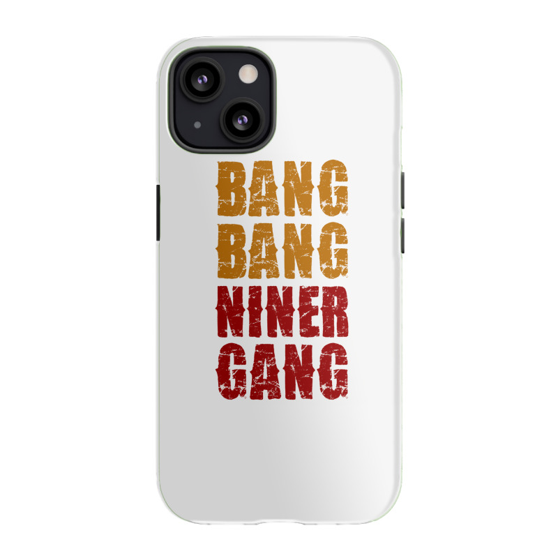 Bang Bang Niner Gang Football Iphone 13 Case | Artistshot