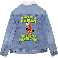 Don't Be A Human Or I Will Robotics You! Robots (1) Unisex Sherpa-lined Denim Jacket | Artistshot