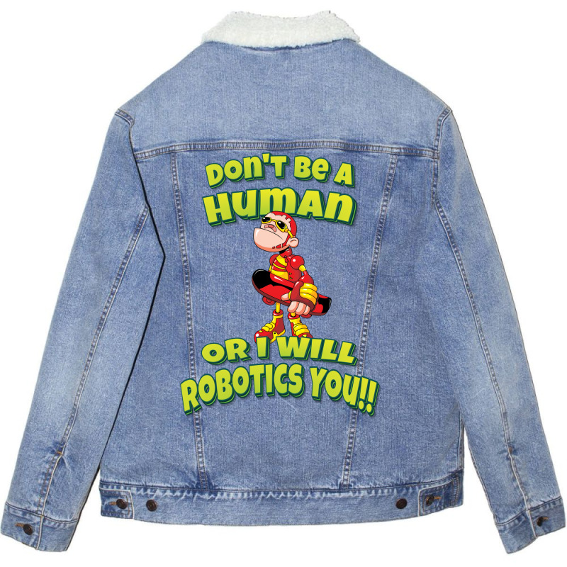 Don't Be A Human Or I Will Robotics You! Robots (1) Unisex Sherpa-Lined Denim Jacket by lontioilazit | Artistshot