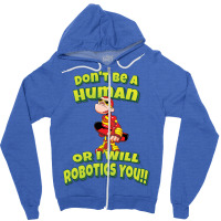 Don't Be A Human Or I Will Robotics You! Robots (1) Zipper Hoodie | Artistshot