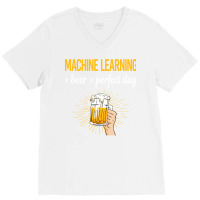 Beer Perfect Day Machine Learning V-neck Tee | Artistshot