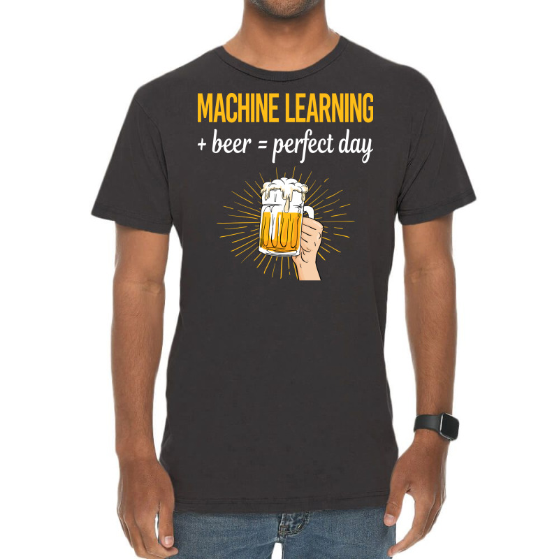 Beer Perfect Day Machine Learning Vintage T-shirt | Artistshot