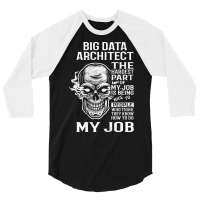 Big Data Architect T  The Hardest Part Gift Item Tee 3/4 Sleeve Shirt | Artistshot