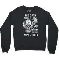 Big Data Architect T  The Hardest Part Gift Item Tee Crewneck Sweatshirt | Artistshot