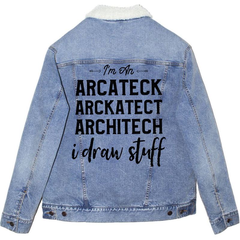 Architects Funny Saying Im An Arcateck Arckatect Architech I Draw Stuf Unisex Sherpa-lined Denim Jacket | Artistshot