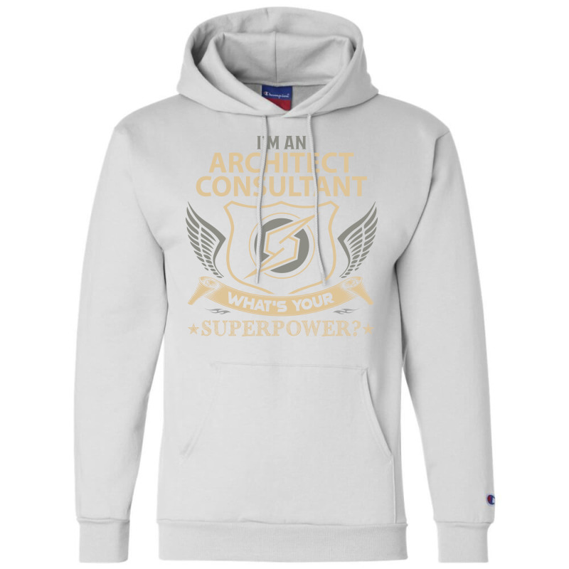 Architect Consultant T  Superpower Gift Item Tee Champion Hoodie | Artistshot