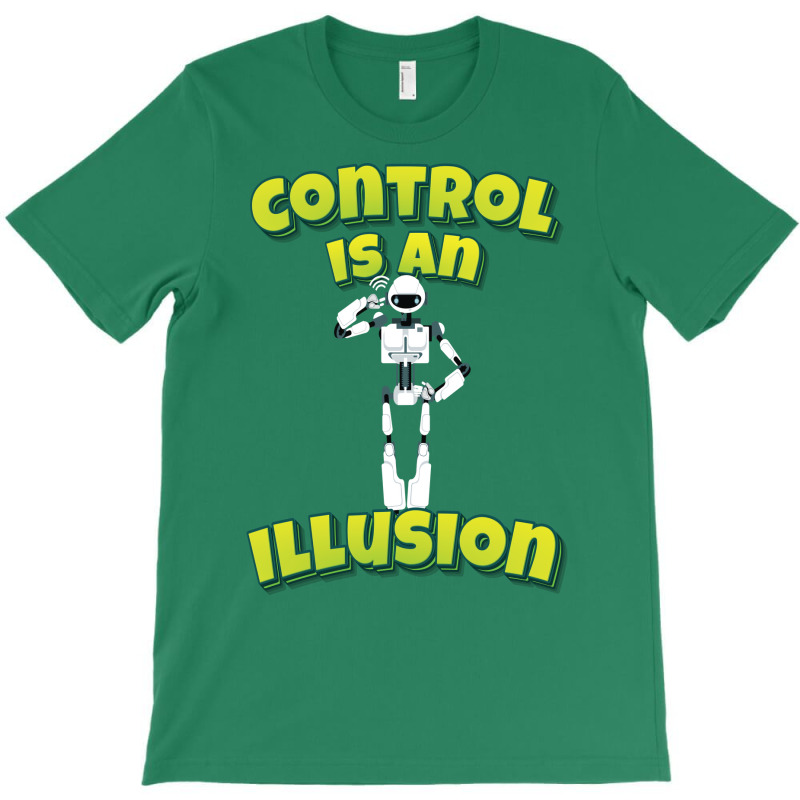 Control Is An Illusion Robot Ai Artificial Intelligence Robotics T-shirt | Artistshot