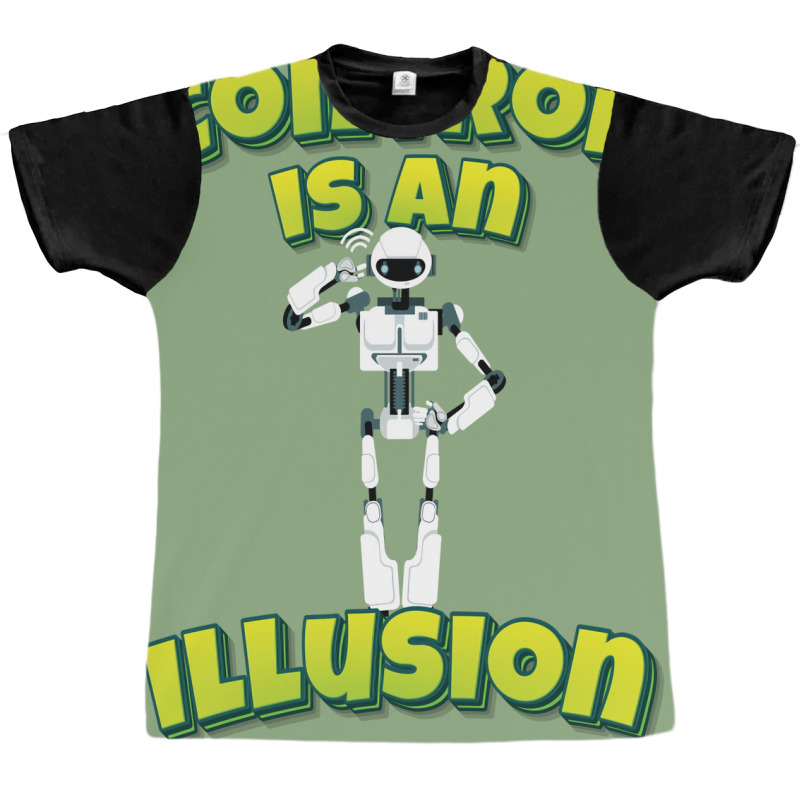 Control Is An Illusion Robot Ai Artificial Intelligence Robotics Graphic T-shirt | Artistshot