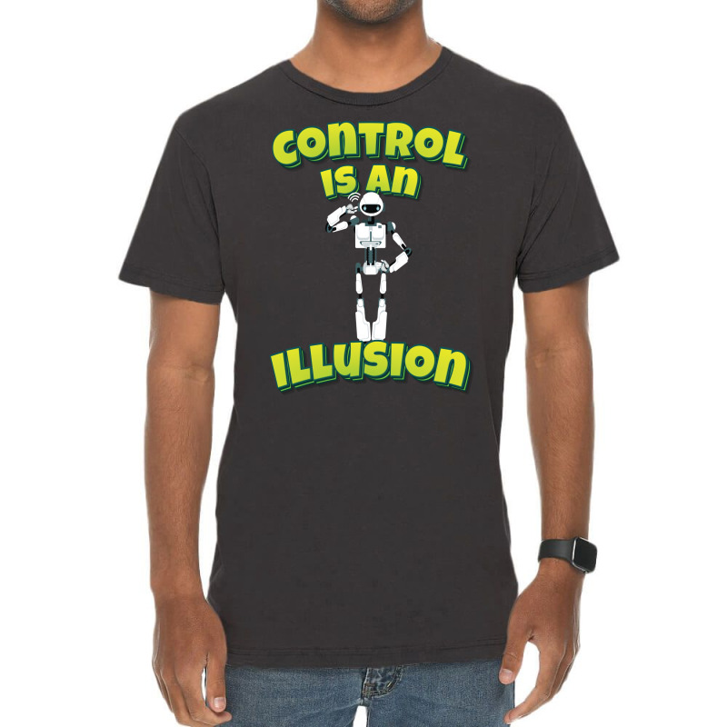 Control Is An Illusion Robot Ai Artificial Intelligence Robotics Vintage T-shirt | Artistshot