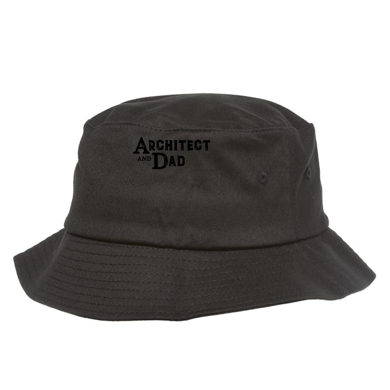 Architect And Dad Father Design Quote Bucket Hat | Artistshot