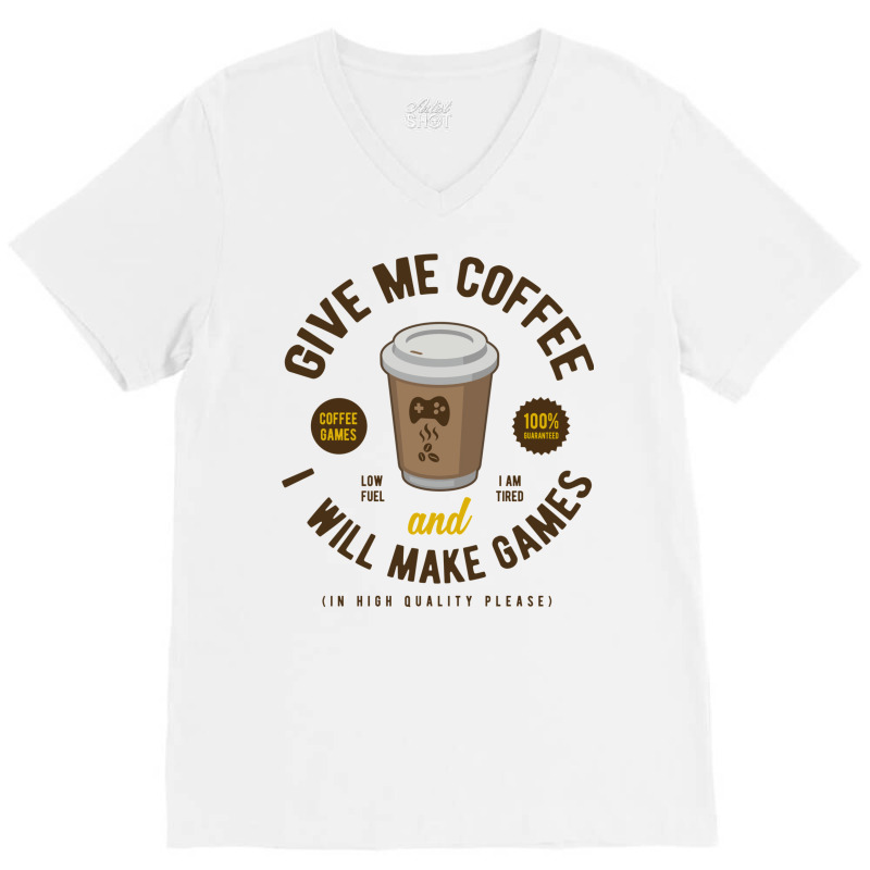 Game Developer Give Me Coffee V-Neck Tee by cordtssantunw | Artistshot