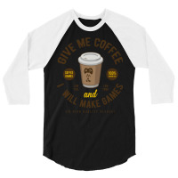 Game Developer Give Me Coffee 3/4 Sleeve Shirt | Artistshot