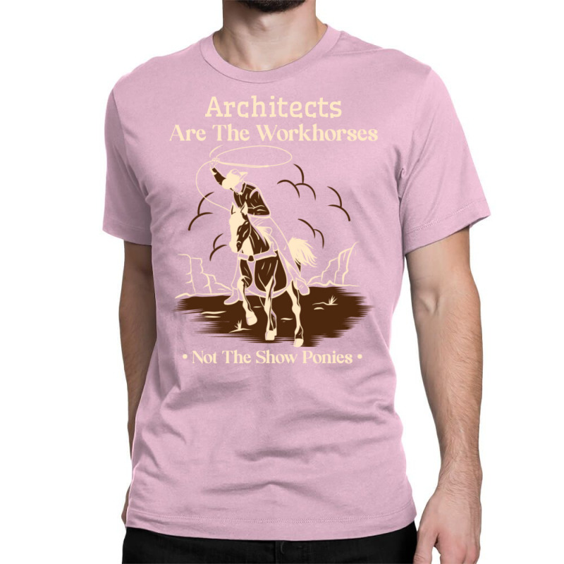 Architect Cowboy Horse Not Show Pony Funny Work Quote Trending Classic T-shirt | Artistshot