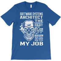 Software Systems Architect T  The Hardest Part Gift Item Tee T-shirt | Artistshot