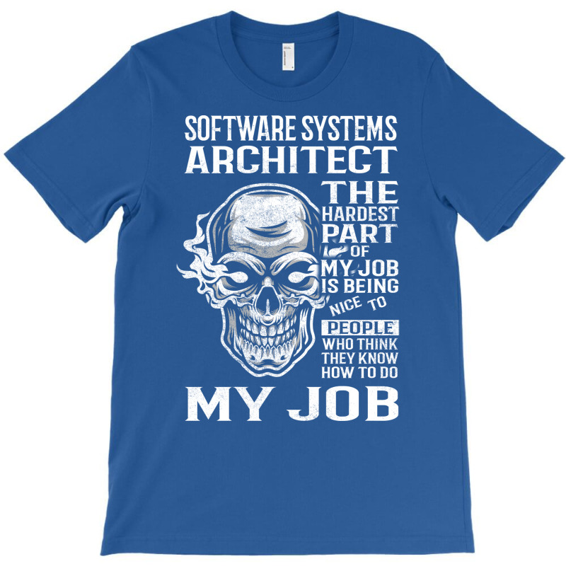 Software Systems Architect T  The Hardest Part Gift Item Tee T-shirt | Artistshot