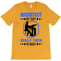 Architect By Day Really Tired At Night Gift T-shirt | Artistshot