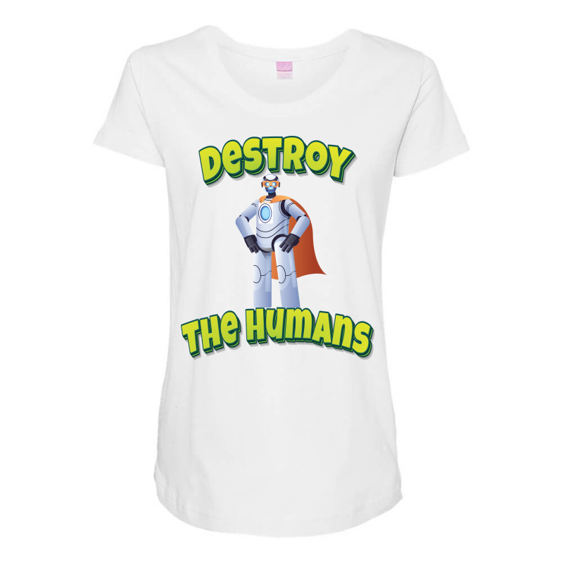 Destroy The Humans Maternity Scoop Neck T-shirt by hasmeenawfer5 | Artistshot