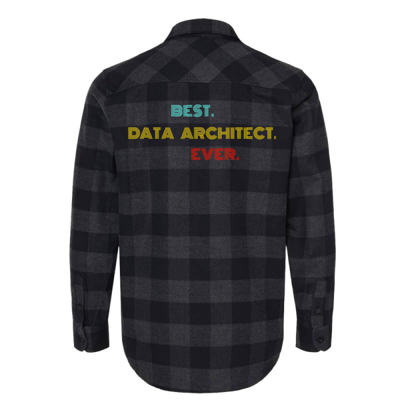 Best Data Architect Ever With Vintage Retro Font Flannel Shirt | Artistshot