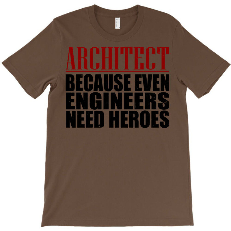 Architect Because Engineers Need Heroes Hippie T-shirt | Artistshot