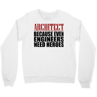 Architect Because Engineers Need Heroes Hippie Crewneck Sweatshirt | Artistshot