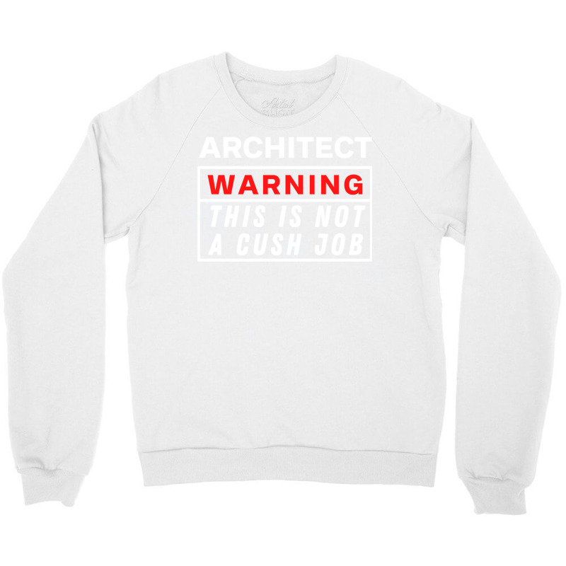 Architect Warning This Is Not A Cush Job Yellow Crewneck Sweatshirt | Artistshot