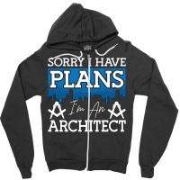 Architect Sorry I Have Plans Architecture Engineer Love Zipper Hoodie | Artistshot