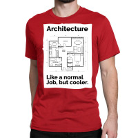 Architecture Like A Normal Job Cool Classic T-shirt | Artistshot