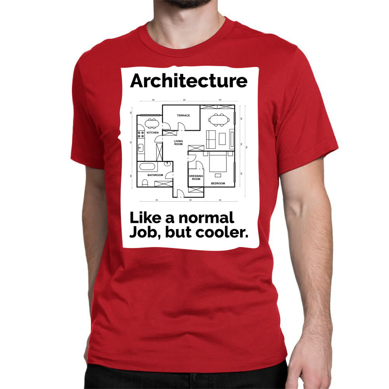 Architecture Like A Normal Job Cool Classic T-shirt | Artistshot