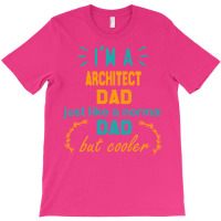 Im A Architect Dad Funny Architect Dad Gift Architect Father Gift Nost T-shirt | Artistshot