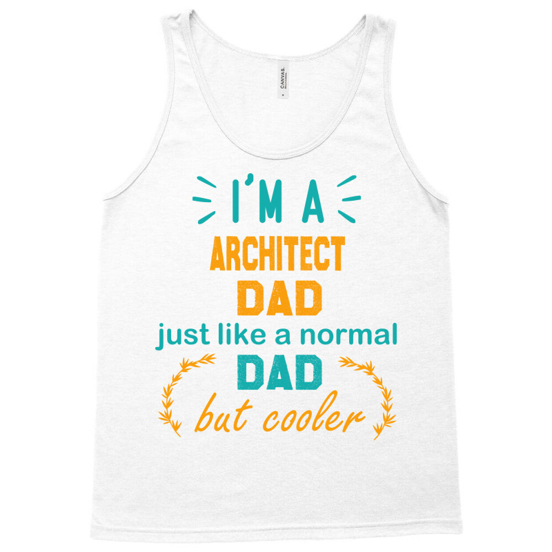 Im A Architect Dad Funny Architect Dad Gift Architect Father Gift Nost Tank Top | Artistshot