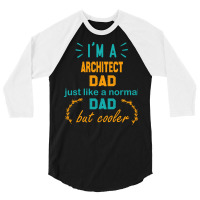 Im A Architect Dad Funny Architect Dad Gift Architect Father Gift Nost 3/4 Sleeve Shirt | Artistshot