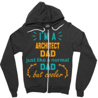 Im A Architect Dad Funny Architect Dad Gift Architect Father Gift Nost Zipper Hoodie | Artistshot