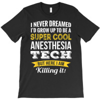 Anesthesia Tech Tshirt Gifts Funny T Shirt T-shirt | Artistshot