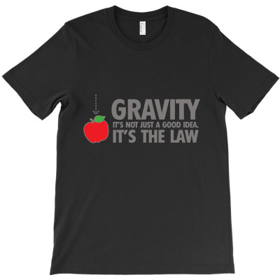Gravity, It's Not Just A Good Idea T-shirt Designed By Helmi Saputra