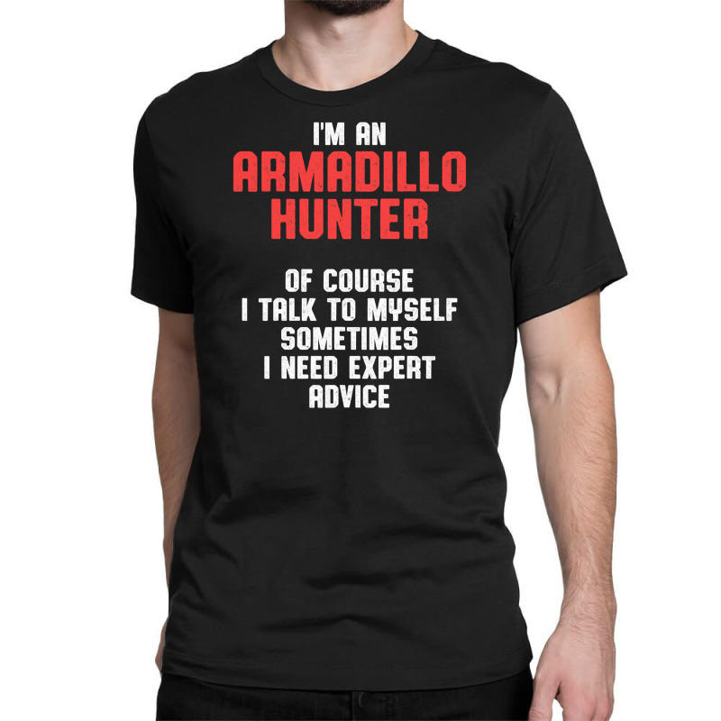 Armadillo Hunting Season Talk Funny Classic T-shirt | Artistshot