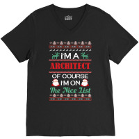 Im A Architect Of Course Im On The Nice List Architect Christmas Gift V-neck Tee | Artistshot