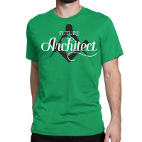 Future Architect Architecture Student Cool Classic T-shirt | Artistshot