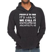 People Think Its Magic Enterprise Architecture Vintage Hoodie | Artistshot