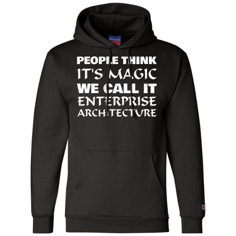 People Think Its Magic Enterprise Architecture Champion Hoodie | Artistshot