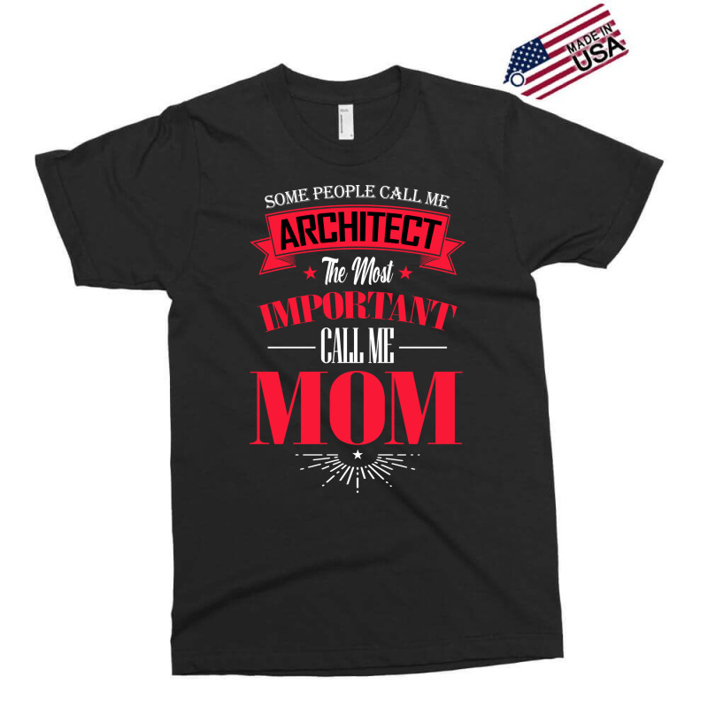 Some People Call Me Architect The Most Important Call Me Mom Retro Exclusive T-shirt | Artistshot