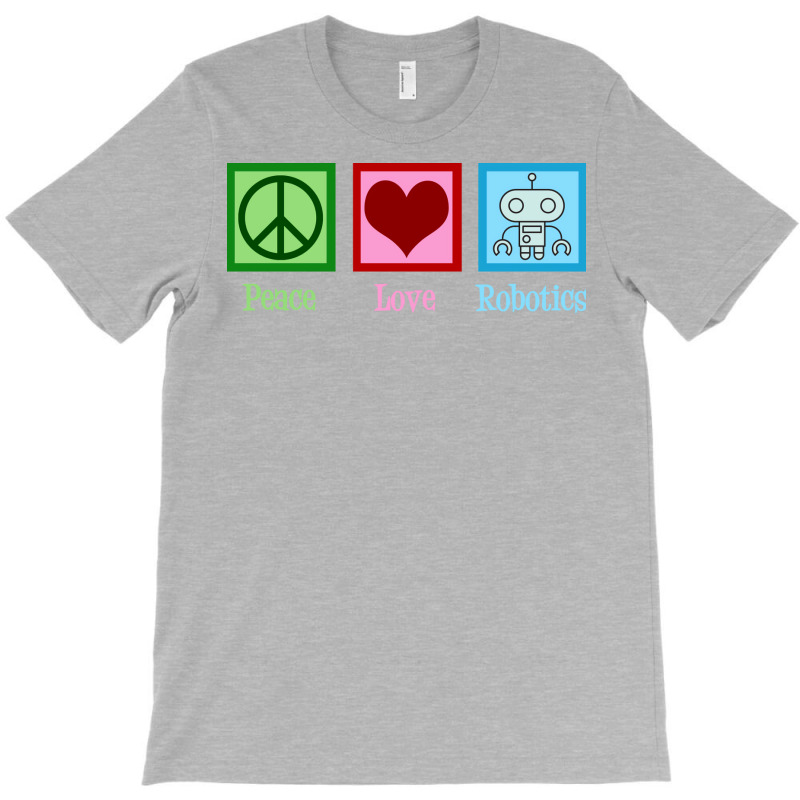 Peace Love Robotics T-shirt | Artistshot