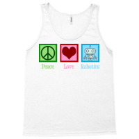 Peace Love Robotics Tank Top | Artistshot