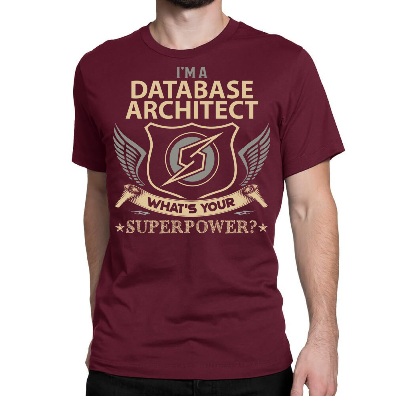 Database Architect T  Superpower Gift Item Tee Classic T-shirt | Artistshot