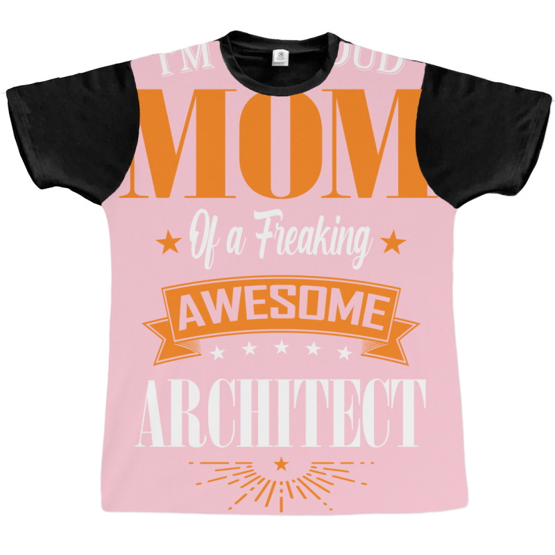 Im A Proud Mom Of A Freaking Awesome Architect Gift Graphic T-shirt | Artistshot