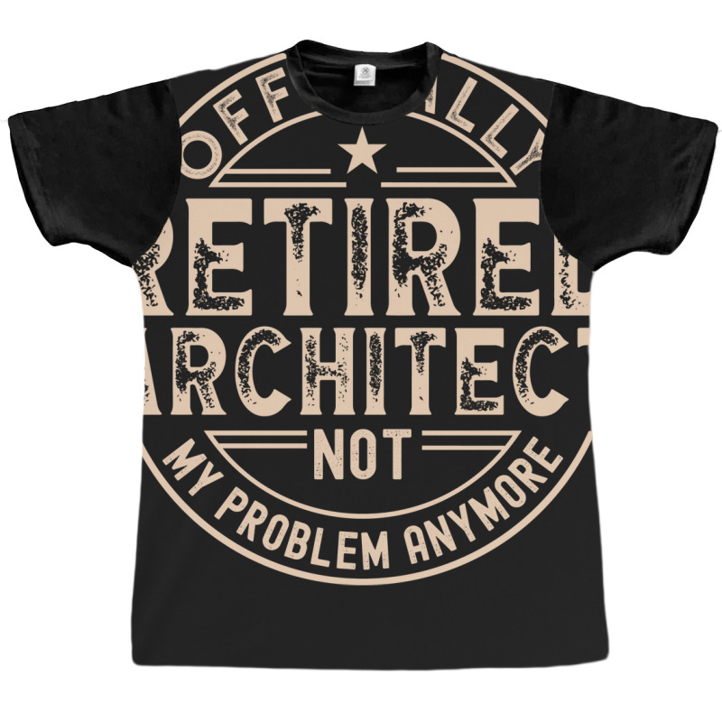 Retired Architect Quote Graphic T-shirt | Artistshot