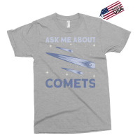 Ask Me About Comets Comet Astronomical Object Space Exclusive T-shirt | Artistshot