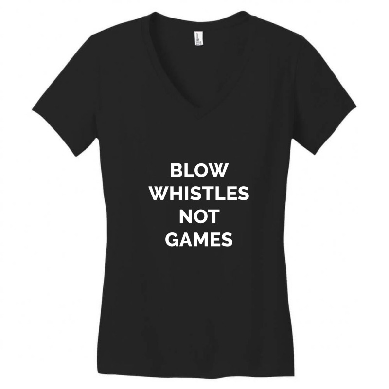 Blow Whistles Not Games 1 Women's V-Neck T-Shirt by SamuelLeroyHill | Artistshot