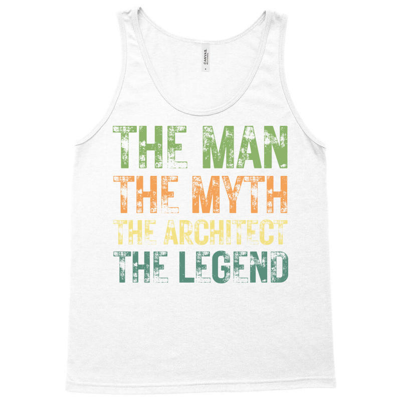 The Man The Myth The Architect The Legend Love Tank Top | Artistshot