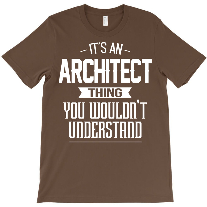 Its An Architect Thing You Wouldnt Understand Yellow T-shirt | Artistshot