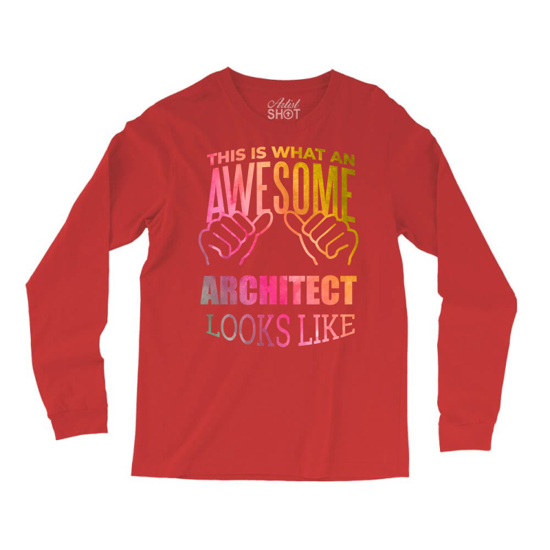 Awesome And Funny This Is What An Awesome Architect Architects Archite Long Sleeve Shirts | Artistshot